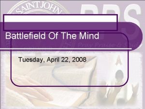 Battlefield Of The Mind Tuesday April 22 2008