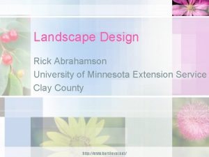 Landscape Design Rick Abrahamson University of Minnesota Extension