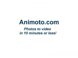 Animoto com Photos to video in 10 minutes