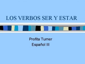 LOS VERBOS SER Y ESTAR Profita Turner Espaol