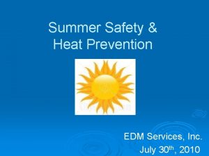 Summer Safety Heat Prevention EDM Services Inc July