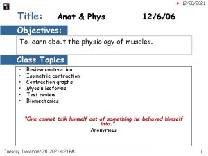 12282021 Title Anat Phys 12606 Objectives To learn