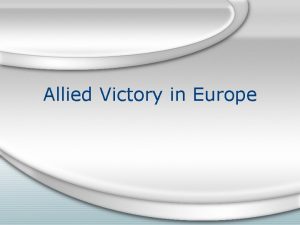 Allied Victory in Europe 1942 1 U S