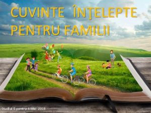 CUVINTE NELEPTE PENTRU FAMILII Studiul 5 pentru 4