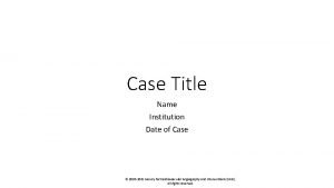 Case Title Name Institution Date of Case 2020