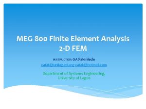 MEG 800 Finite Element Analysis 2 D FEM
