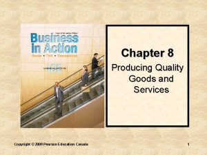 Chapter 8 Producing Quality Goods and Services Copyright