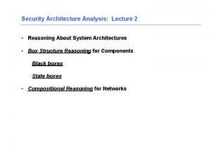 Security Architecture Analysis Lecture 2 Reasoning About System