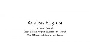 Analisis Regresi M Askari Zakariah Dosen Statistik Program