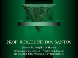 PROF JORGE LUS DOS SANTOS Tcnico da Disciplina