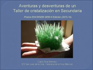 Aventuras y desventuras de un Taller de cristalizacin