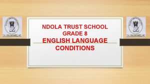 NDOLA TRUST SCHOOL GRADE 8 ENGLISH LANGUAGE CONDITIONS
