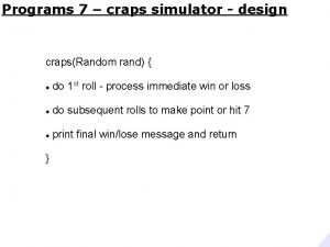 Programs 7 craps simulator design crapsRandom rand do