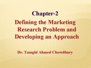 Chapter2 Defining the Marketing Research Problem and Developing