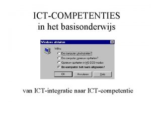 ICTCOMPETENTIES in het basisonderwijs van ICTintegratie naar ICTcompetentie