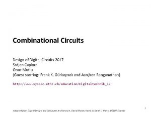 Carnegie Mellon Combinational Circuits Design of Digital Circuits