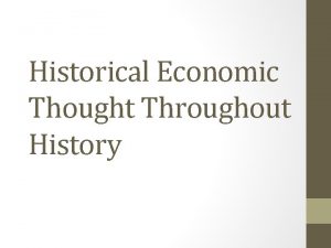 Historical Economic Thought Throughout History Mercantilists 16 th