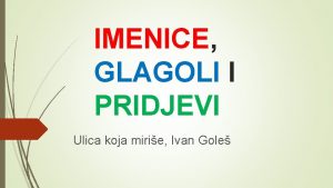 IMENICE GLAGOLI I PRIDJEVI Ulica koja mirie Ivan