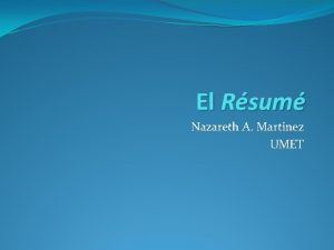 El Rsum Nazareth A Martinez UMET Introduccin Rsum