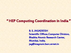 HEP Computing Coordination in India B S JAGADEESH