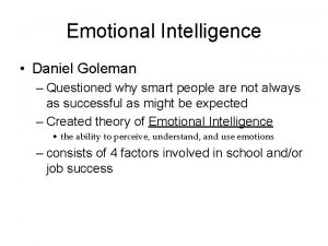 Emotional Intelligence Daniel Goleman Questioned why smart people