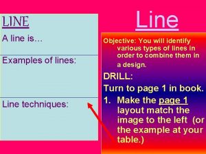 LINE A line is Examples of lines Line
