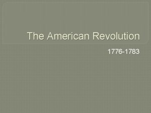 The American Revolution 1776 1783 The Early Years