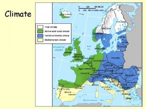 Climate Climate Four major climate types in Europe