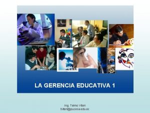 LA GERENCIA EDUCATIVA 1 Ing Telmo Viteri tviteripucesa