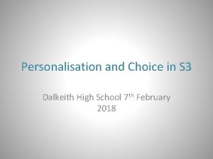 Personalisation and Choice in S 3 Dalkeith High