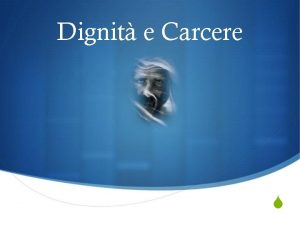 Dignit e Carcere S Le due dimensioni della