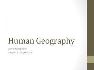 Human Geography World Geography Chapter 5 Population Demography