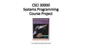 CSCI 30000 Systems Programming Course Project TA Hongyan