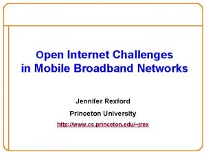 Open Internet Challenges in Mobile Broadband Networks Jennifer