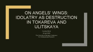 ON ANGELS WINGS IDOLATRY AS DESTRUCTION IN TOKAREVA