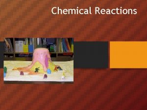 Chemical Reactions Types of Reactions 1 Synthesis reactions