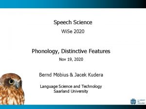 Speech Science Wi Se 2020 Phonology Distinctive Features