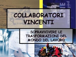 COLLABORATORI VINCENTI SOPRAVVIVERE LE TRASFORMAZIONI DEL MONDO DEL