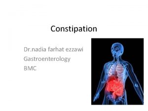 Constipation Dr nadia farhat ezzawi Gastroenterology BMC Definition