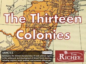 The Thirteen Colonies USHC 1 1 Summarize the