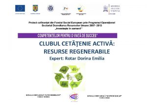 CLUBUL CETENIE ACTIV RESURSE REGENERABILE Expert Rotar Dorina