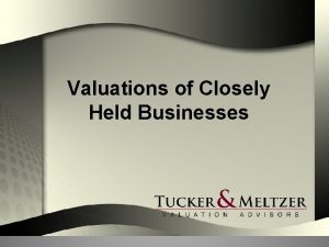 Valuations of Closely Held Businesses Purpose of a