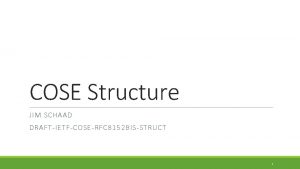 COSE Structure JIM SCHAAD DRAFTIETFCOSERFC 8152 BISSTRUCT 1