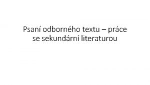 Psan odbornho textu prce se sekundrn literaturou Kdy