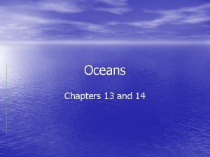 Oceans Chapters 13 and 14 Ocean Chemistry Salinity