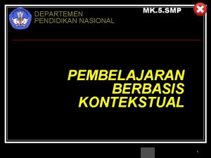 DEPARTEMEN PENDIDIKAN NASIONAL MK 5 SMP PEMBELAJARAN BERBASIS