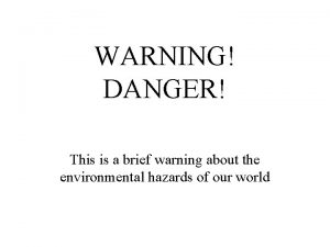 WARNING DANGER This is a brief warning about