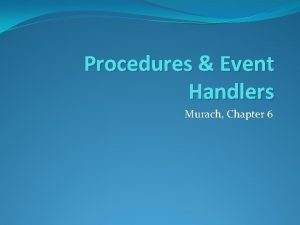 Procedures Event Handlers Murach Chapter 6 Murachs Visual