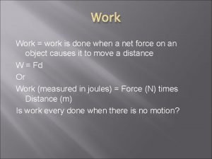 Work work is done when a net force