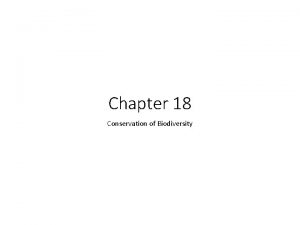 Chapter 18 Conservation of Biodiversity Modern Conservation Legacies